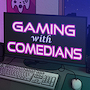 Gaming with Comedians