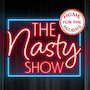 The Nasty Show