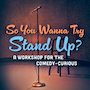 So You Wanna Try Stand Up?