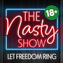 The Nasty Show: Let Freedom Ring!