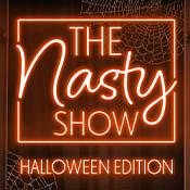 The Nasty Show - Halloween Edition