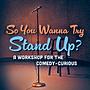 So You Wanna Try Stand Up?