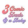 3 Comic Dads and a Baby