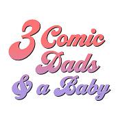3 Comic Dads and a Baby