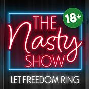 The Nasty Show: Let Freedom Ring!