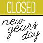 New Year's Day CLOSED!