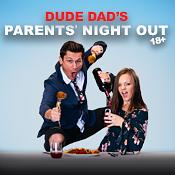 Dude Dad's Parents Night Out Special Taping!
